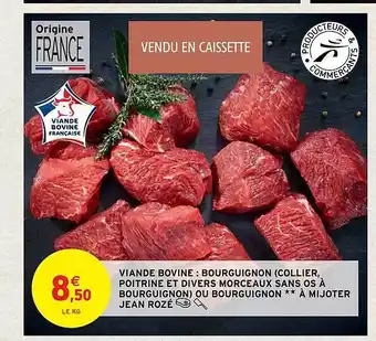 Intermarché Hyper Viande bovine : bourguignon (collier, poitrine et divers morceaux sans os à bourguignon) ou bourguignon**à mijoter jean rozé offre