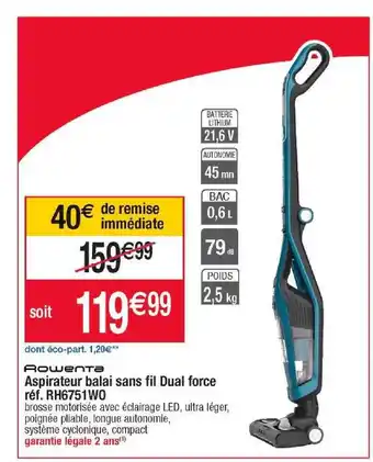 Cora x Carrefour Aspirateur balai sans fil dual force rowenta offre