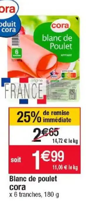 Cora x Carrefour Blanc De Poulet Cora offre
