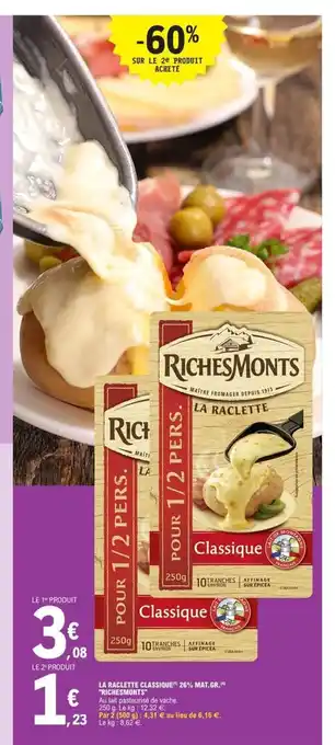E.Leclerc La Raclette Classique 26% Mat Gr Richesmonts offre