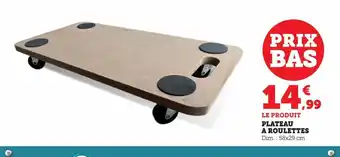 Super U Plateau a roulettes offre