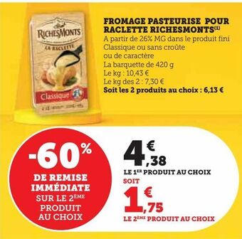 Hyper U Fromage pasteurise pour raclette richesmonts offre