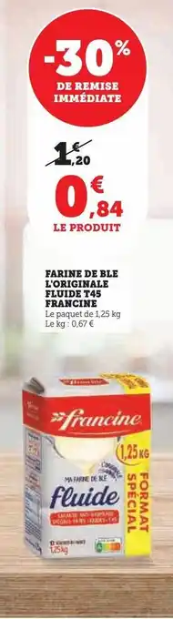Hyper U Farine de ble l'originale fluide t45 francine offre