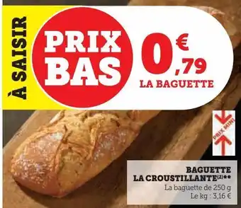 Super U Baguette la croustillante offre