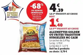 Super U Allumettes golden ou frittes tradition surgelées mc cain offre