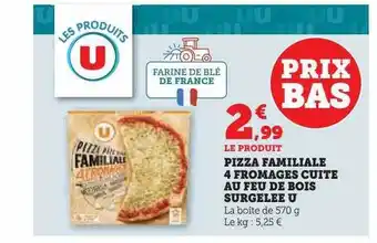 Super U Pizza familiale 4 fromages cuites au feu de bois surgelée u offre