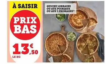 Hyper U Quiche lorraine ou aux poireaux ou aux 3 fromages offre