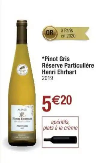 Cora x Carrefour Pinot Gris Réserve Particulière Henri Ehrhart offre