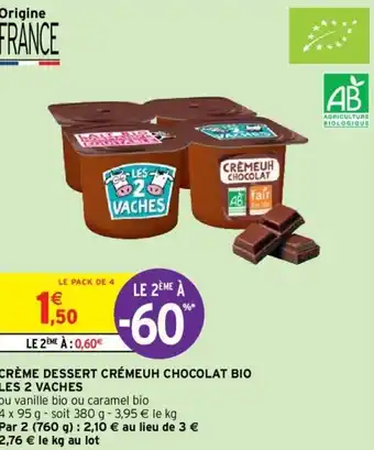 Intermarché Crème Dessert Crémeuh Chocolat Bio Les 2 Vaches offre