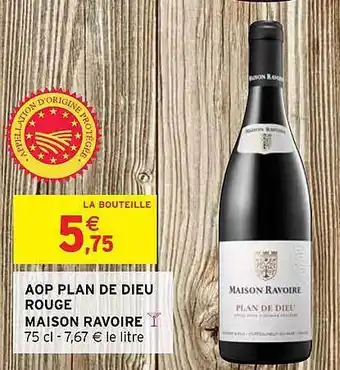 Intermarché Aop plan de dieu rouge maison ravoire offre