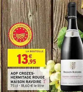 Intermarché Aop crozes-hermitage rouge maison ravoire offre