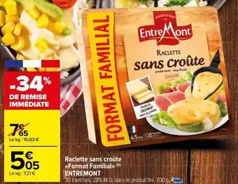 Carrefour Market Raclette sans croûte format familial entremont offre