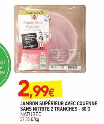 Jambon supérieur avec couenne sans nitrite 2 tranches naturéo - 80 g