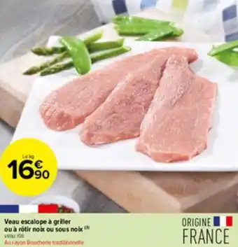 Carrefour Contact Veau escalope à griller ou a rôtir noix ou sous noix offre