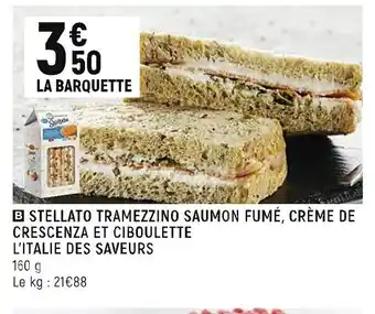 Spar Stellato Tramezzino Saumon Fume Creme de Crescenza Et Ciboulette l'Italie Des saveurs offre