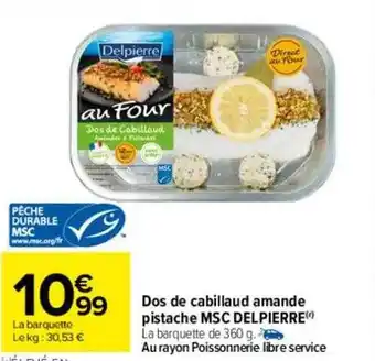 Carrefour Dos de cabillaud amande pistache msc delpierre offre