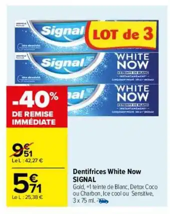 Carrefour Dentifrices white now signal offre
