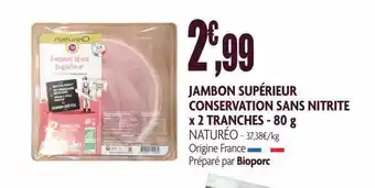 naturéO Jambon supérieur conservation sans nitrite x 2 tranches offre