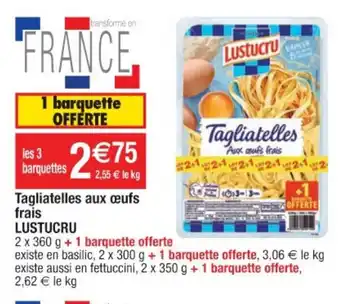 Cora x Carrefour Tagliantelles aux œufs frais Lustucru offre