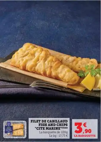 Super U Filet de cabillaud fish and chips "cite marine" offre