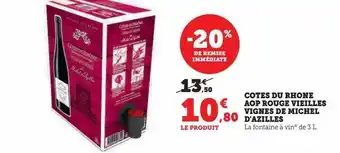 Super U Cotes du rhone aop rouge vieilles vignes de michel d'azilles offre