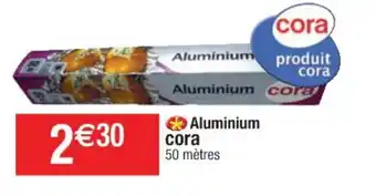 Cora x Carrefour Aluminium Cora offre