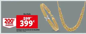 Auchan Bracelet ou collier or 750 millièmes offre