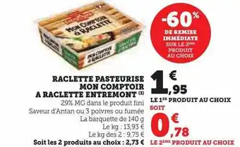 Super U Raclette pasteurisé mon comptoir à raclette entremont offre