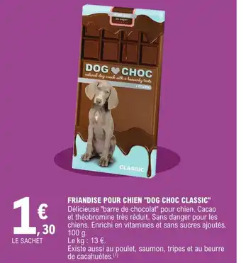 E.Leclerc Friandise Pour chien Dog Choc Classic offre