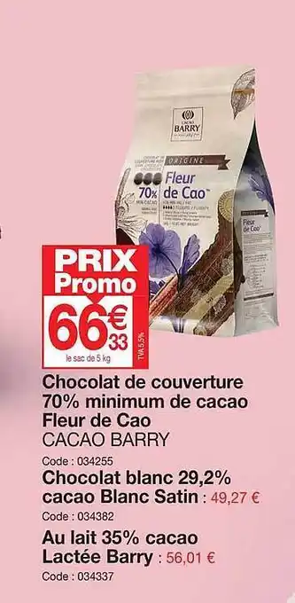 Promocash Chocolat de couverture 70% minimum de cacao fleur de cao cacao barry, chocolat blanc 29,2% cacao blanc satin, au lait 35% cac offre