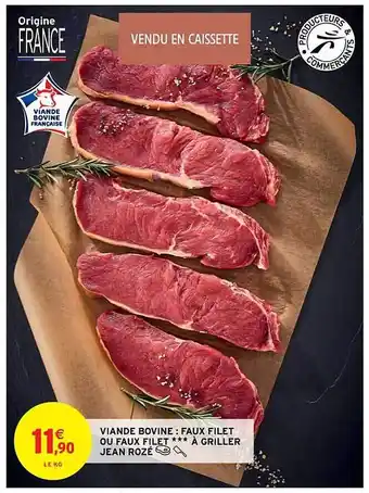 Intermarché Contact Viande bovine : faux filet ou faux filet *** à griller jean rozé offre