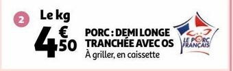 Auchan Porc : demi longe tranchée avec os offre