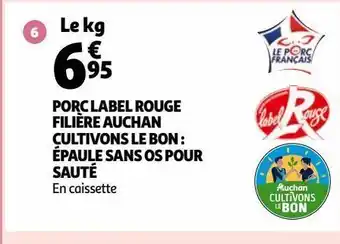 Auchan Porc label rouge filière auchan cultivons le bon : épaule sans os pour sauté offre