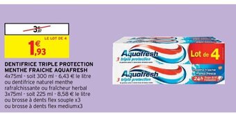 Intermarché Dentifrice Triple Protection Menthe Fraiche Aquafresh offre