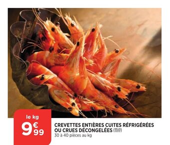 Bi1 Crevettes Entiéres Cuites Réfrigérées Ou Crues Décongelées offre