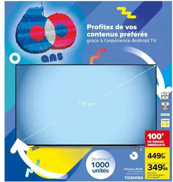 Carrefour Téléviseur led 4k toshiba offre