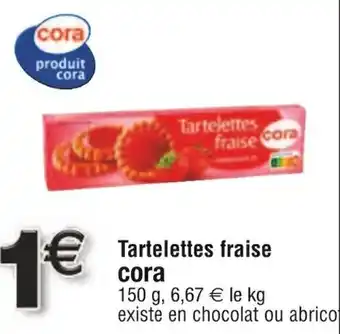Cora x Carrefour Tartelettes fraise CORA offre