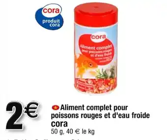 Cora x Carrefour Aliment complet pour poissons rouges et d'eau froide CORA offre