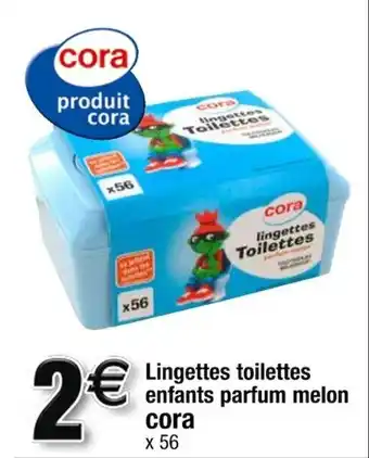 Cora x Carrefour Lingettes toilettes enfants parfum melon CORA offre