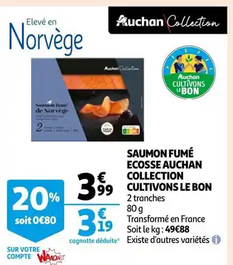 Auchan Saumon Fumé Ecosse Auchan Collection Cultivons Le Bon offre