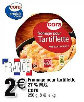 Cora x Carrefour Fromage pour tartiflette 27% mg offre