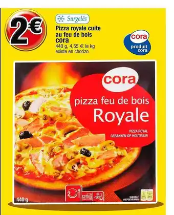 Cora x Carrefour Pizza royale cuite au feu de bois offre