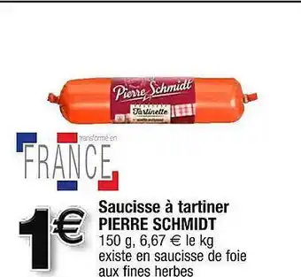 Cora x Carrefour Saucisse à tartiner pierre schmidt offre