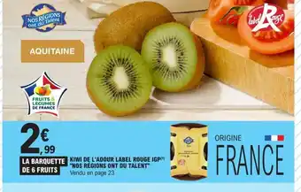 E.Leclerc Kiwi de l'Adour Label Rouge Rouge IGP Nos Regions Ont Du Talent offre