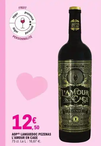 E.Leclerc AOP Languedoc Pezenas l'Amour En Cage 75cl offre