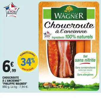 E.Leclerc Choucroute a l'Ancienne Philippe wagner offre