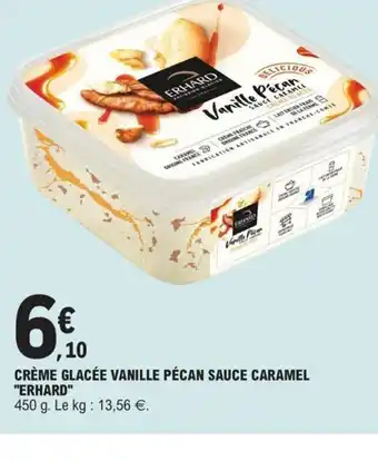 E.Leclerc Crème glacée Vanille Pecan Sauce Caramel Erhard offre