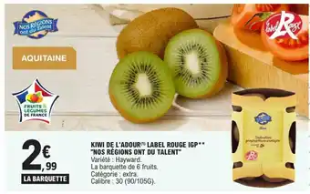 E.Leclerc Kiwi de l'Adour Label Rouge IGP Nos Regions Ont Du Talent offre