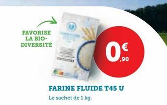 Super U Farine fluide t45 u offre