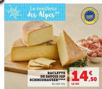 Super U Raclette de savoie igp schmidhauser *** offre